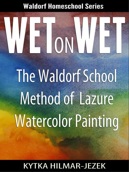 Title details for Wet on Wet by Waldorf Homeschoolers - Available